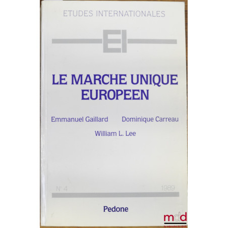 LE MARCHÉ UNIQUE EUROPÉEN, coll. Études internationales n° 4