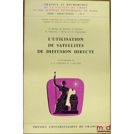 L’UTILISATION DE SATELLITES DE DIFFUSION DIRECTE, Travaux et recherches de la Faculté de droit et des sc. éco. de Paris, séri...