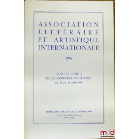 COMPTE-RENDU DU 53e CONGRÈS D’ATHÈNES du 23 au 26 mai 1976 organisé par L’Association littéraire et artistique internationale