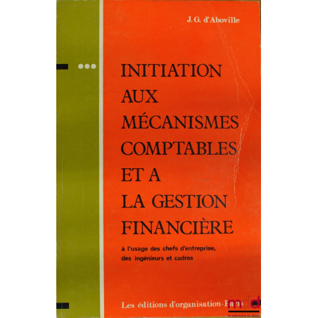 INITIATION AUX MÉCANISMES COMPTABLES ET À LA GESTION FINANCIÈRE, 4ème éd. mise à jour