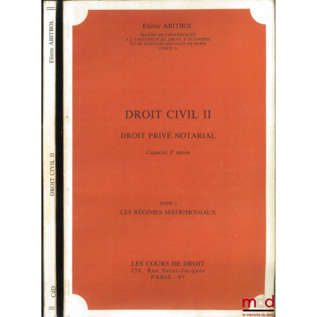 DROIT CIVIL II - DROIT PRIVÉ NOTARIAL, Capacité 2e année ;t. I : LES RÉGIMES MATRIMONIAUX ;t. II : LES SUCCESSIONS ET LES L...