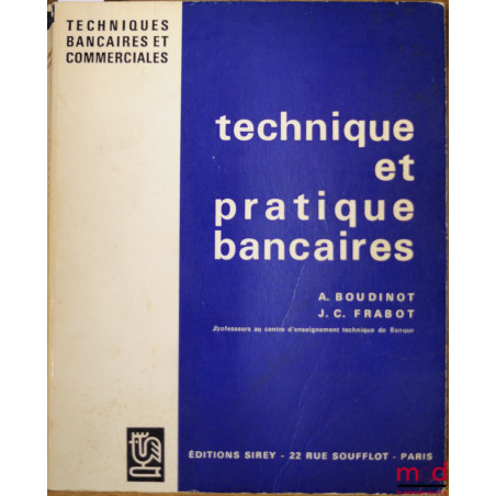 TECHNIQUE ET PRATIQUE BANCAIRES, coll. Techniques bancaires et commerciales