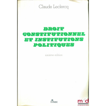 DROIT CONSTITUTIONNEL ET INSTITUTIONS POLITIQUES, 6e éd.