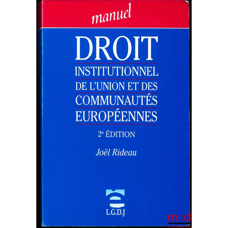 DROIT INSTITUTIONNEL DE L’UNION ET DES COMMUNAUTÉS EUROPÉENNES, 2e éd., coll. Manuel