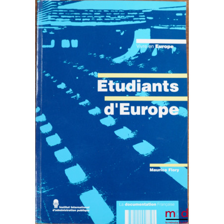 ÉTUDIANTS D’EUROPE, coll. Vivre en Europe, Inst. international d’administration publique