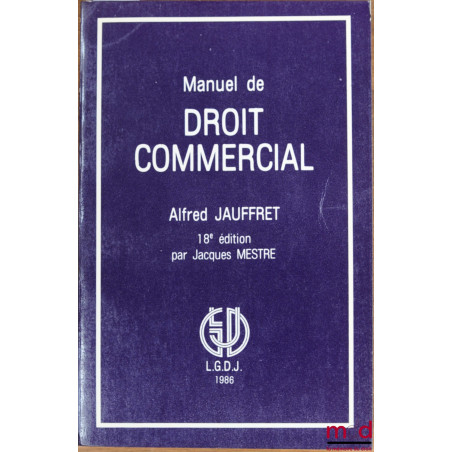 MANUEL DE DROIT COMMERCIAL, 18e éd. par Jacques Mestre