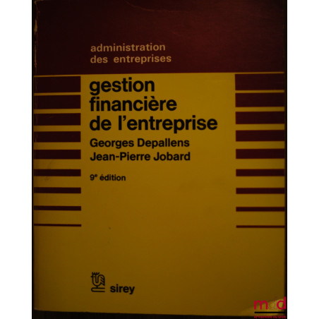 GESTION FINANCIÈRE DE L’ENTREPRISE, 9ème éd., coll. Administration des entreprises