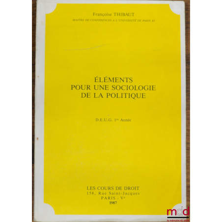 ÉLÉMENTS POUR UNE SOCIOLOGIE DE LA POLITIQUE, D.E.U.G. 1ère année 1987
