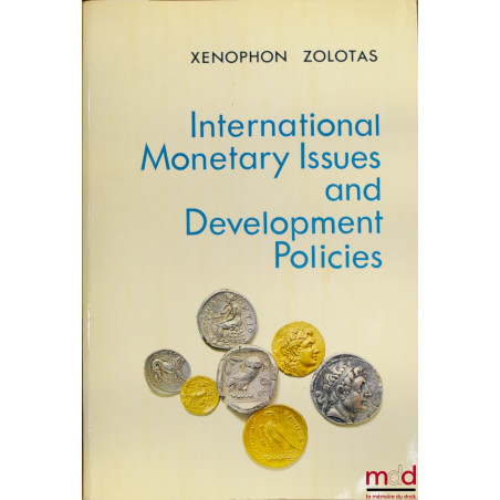 INTERNATIONAL MONETARY ISSUES AND DEVELOPMENT POLICIES, Selected essays and Statements