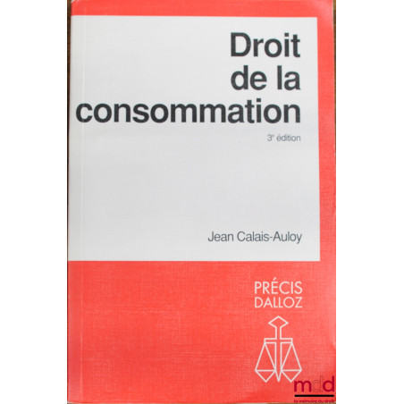 DROIT DE LA CONSOMMATION, 3ème éd., coll. Précis Dalloz