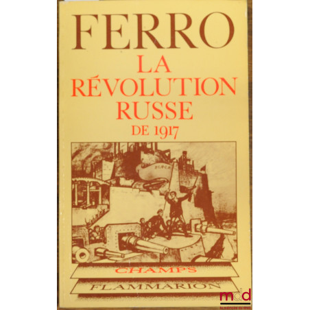 LA RÉVOLUTION RUSSE DE 1917, 2ème éd. revue et mise à jour, coll. Champs historique