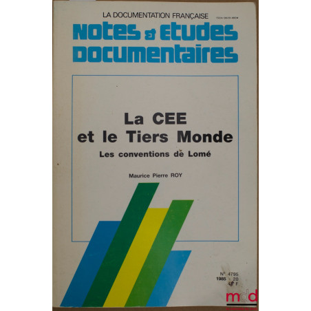 LA C E E ET LE TIERS MONDE, LES CONVENTIONS DE LOMÉ, coll. Notes & études documentaires