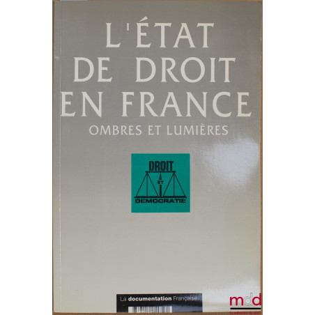 L’ÉTAT DE DROIT EN FRANCE. OMBRES ET LUMIÈRES, colloque de l’Association Droit et Démocratie du 18 novembre 1992