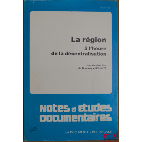 LA RÉGION À L’HEURE DE LA DÉCENTRALISATION, sous la direction de …, coll. Notes & études documentaires n° 4772