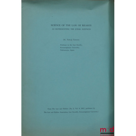SCIENCE OF THE LAW OF REASON AS REPRESENTING THE JURAL SCIENCES, extrait de The law and politics n° 2, vol. 8, 1957, Faculté ...