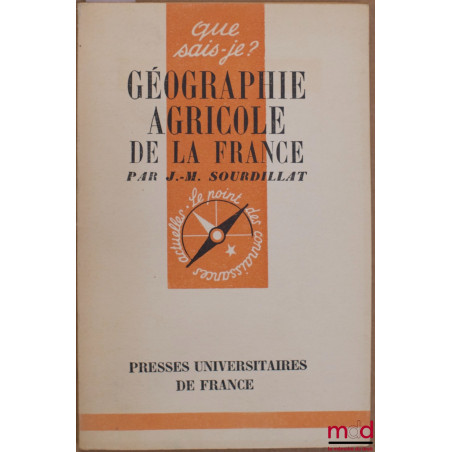 GÉOGRAPHIE AGRICOLE DE LA FRANCE, coll. que sais-je?