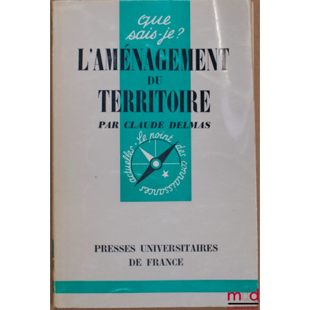 L’AMÉNAGEMENT DU TERRITOIRE, coll. que sais-je?