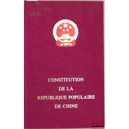 CONSTITUTION DE LA RÉPUBLIQUE POPULAIRE DE CHINE adoptée le 5 mars 1978 à la première session de la Vème Assemblée populaire ...