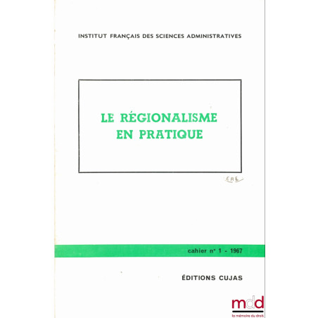 LE RÉGIONALISME EN PRATIQUE, Cahier de l’Institut français des sciences administratives, n° 1