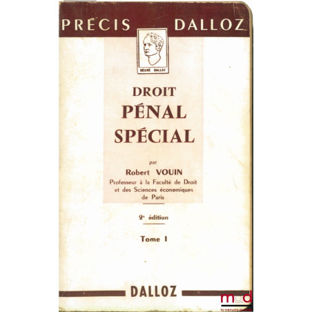 DROIT PÉNAL SPÉCIAL, 2ème éd. coll. Précis Dalloz, tome premier : Les infractions contre les biens, les personnes, la famille...