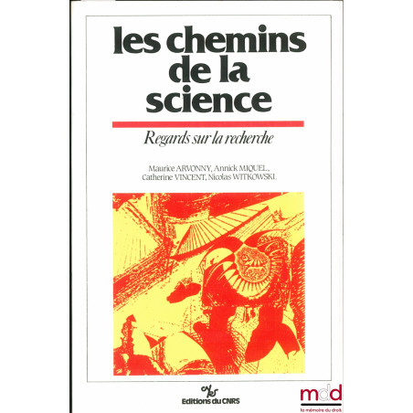 LES CHEMINS DE LA SCIENCE. REGARDS SUR LA RECHERCHE
