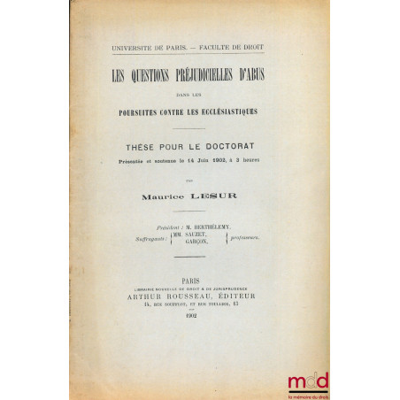 LES QUESTIONS PRÉJUDICIELLES D’ABUS DANS LES POURSUITES CONTRE LES ECCLÉSIASTIQUES, Université de Paris, Faculté de droit