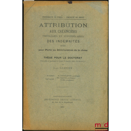 ATTRIBUTION AUX CRÉANCIERS PRIVILÉGIÉS ET HYPOTHÉCAIRES DES INDEMNITÉS DUES POUR PERTE OU DÉTERIORATION DE LA CHOSE, Universi...