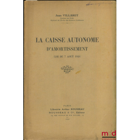 LA CAISSE AUTONOME D’AMORTISSEMENT (LOI DU 7 AOÛT 1926)
