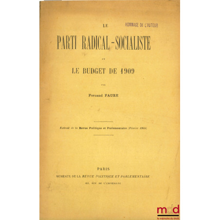 LE PARTI RADICAL-SOCIALISTE ET LE BUDGET DE 1909, extrait de la Revue Politique et parlementaire, février 1909