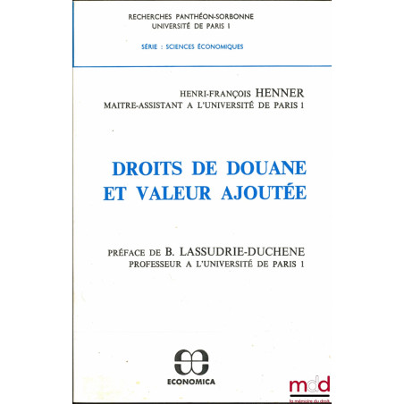 DROITS DE DOUANE ET VALEUR AJOUTÉE, coll. Recherches Panthéon-Sorbonne, Université Paris I, série : sciences économiques