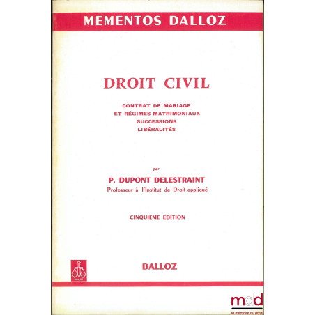 DROIT CIVIL, Contrat de mariage et régimes matrimoniaux ; successions ; libéralités, 5ème éd., coll. Mémentos Dalloz