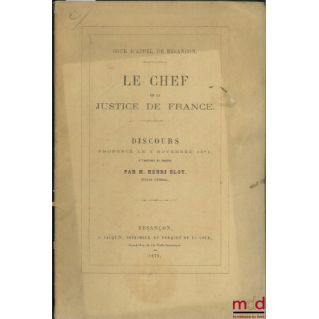 LE CHEF DE LA JUSTICE DE FRANCE, Discours prononcé à l’audience de rentrée du 3 novembre 1871 de la Cour d’appel de Besançon