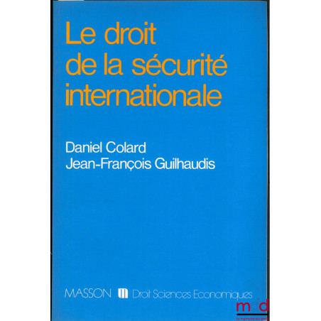 LE DROIT DE LA SÉCURITÉ INTERNATIONALE, coll. Droit Sciences économiques