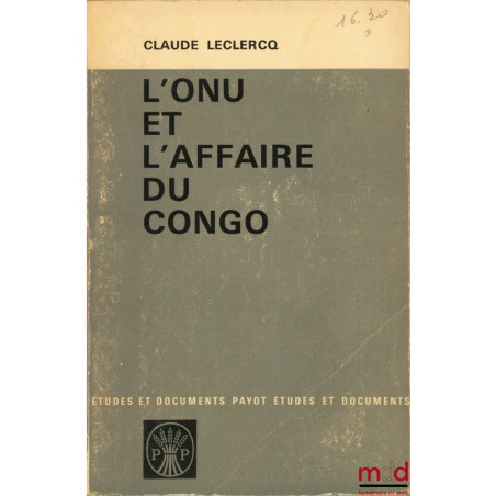 L’ONU ET L’AFFAIRE DU CONGO, coll. Payot Études et documents