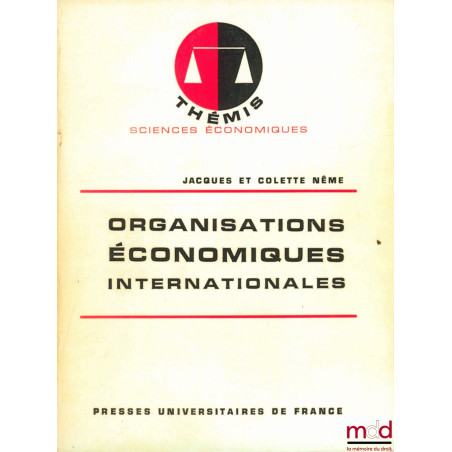 ORGANISATIONS ÉCONOMIQUES INTERNATIONALES, coll. Thémis / Sc. éco.