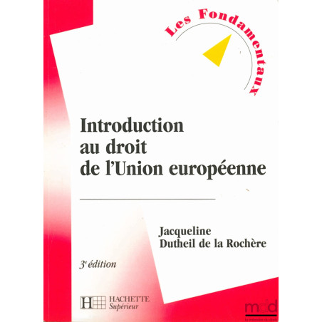 INTRODUCTION AU DROIT DE L’UNION EUROPÉENNE, 3ème éd., coll. Les Fondamentaux n° 57