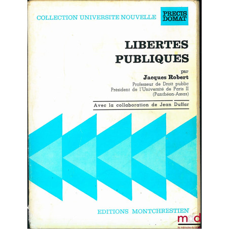 LIBERTÉS PUBLIQUES, 3e éd. avec la collaboration de Jean DUFFAR, coll. Université nouvelle, Précis Domat
