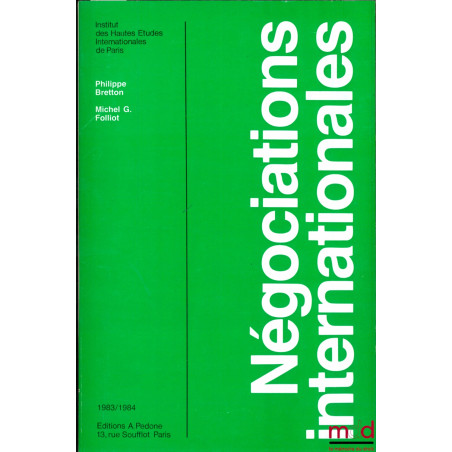 NÉGOCIATIONS INTERNATIONALES. Ph. Bretton : INITIATION À LA TECHNIQUE DES NÉGOCIATIONS INTERNATIONALES - Michel G. Folliot : ...