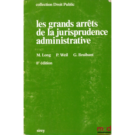 LES GRANDS ARRÊTS DE LA JURISPRUDENCE ADMINISTRATIVE, 8ème éd., coll. Sirey Droit public