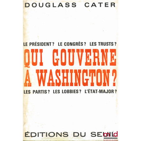 QUI GOUVERNE À WASHINGTON?, traduit de l’américain, coll. l’Histoire immédiate