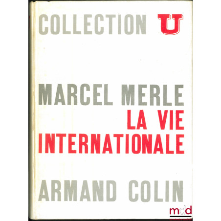 LA VIE INTERNATIONALE, 3ème éd. entièrement revue et mise à jour, coll. U, série “Société Politique”