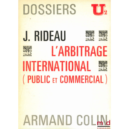 L’ARBITRAGE INTERNATIONAL (PUBLIC ET COMMERCIAL), Dossiers U2