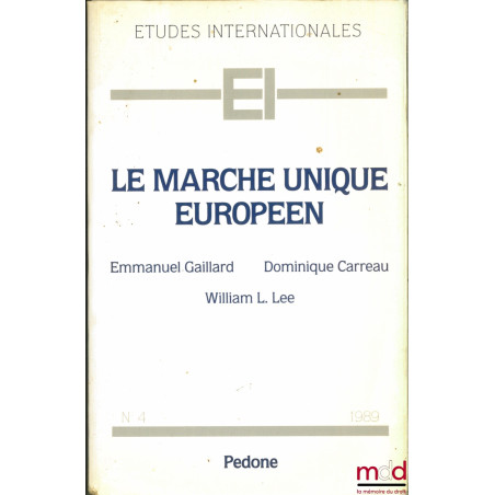 LE MARCHÉ UNIQUE EUROPÉEN, coll. Études internationales n° 4