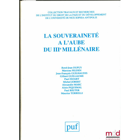 LA SOUVERAINETÉ À L’AUBE DU IIIÈME MILLÉNAIRE, coll. Trav. et rech. de l’Institut du droit de la paix et du développement de ...