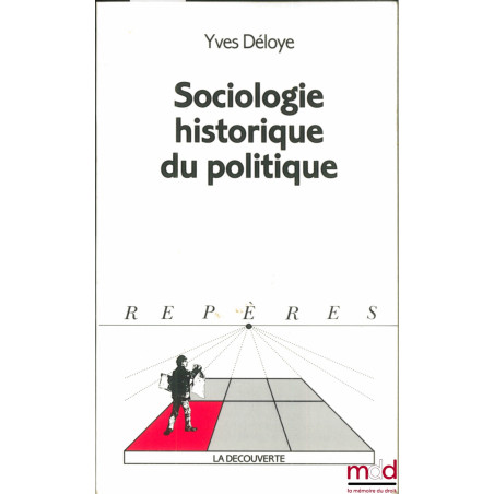 SOCIOLOGIE HISTORIQUE DU POLITIQUE, coll. Guides Repères n° 209