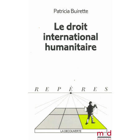 LE DROIT INTERNATIONAL HUMANITAIRE, coll. Repères