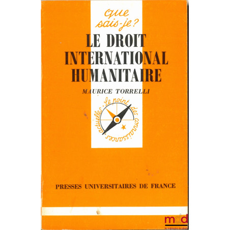 LE DROIT INTERNATIONAL HUMANITAIRE, coll. Que sais-je?