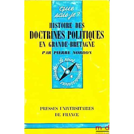 HISTOIRE DES DOCTRINES POLITIQUES EN GRANDE-BRETAGNE, coll. que sais-je?