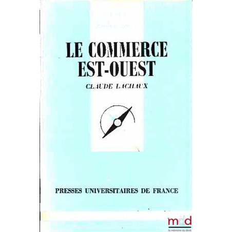 LE COMMERCE EST-OUEST, coll. que sais-je?