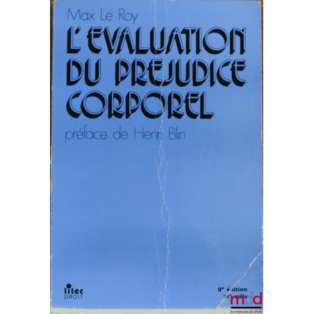 L’ÉVALUATION DU PRÉJUDICE CORPOREL, Préface Henri Blin, 9e éd.